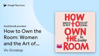 How to Own the Room: Women and the Art of… by Viv Groskop · Audiobook preview