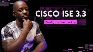 Step-by-Step Tutorial: How to Backup Cisco ISE 3.3