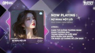 NỢ NHAU MỘT LỜI (NONY REMIX) - PHÚC CHINH & NEWT MUSIC GROUP  CẠNH THÌ KHÔNG THƯƠNG NHAU