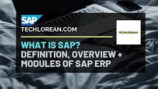 WHAT IS SAP? ERP? OVERVIEW, ADVANTAGES, MODULES, NEXTGEN ERP