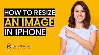 How to resize an image iPhone 2024 | Initial Solution