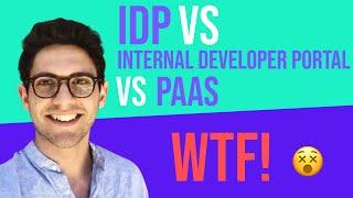 WTF! Internal Developer Platform vs Internal Developer Portal vs PaaS