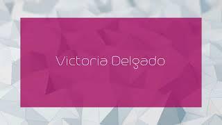 Victoria Delgado - appearance