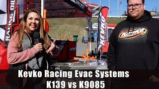 Kevko Racing Evac Systems | K139 vs K9085