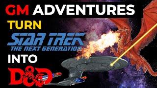 [ADVENTURE CREATION] Turning Star Trek into D&D