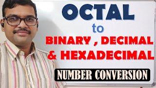 OCTAL TO BINARY,DECIMAL AND HEXADECIMAL NUMBER CONVERSION - NUMBER CONVERSION