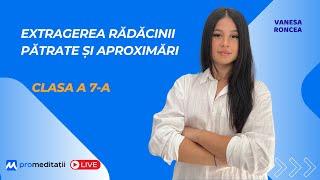  Live Matematică Clasa a 7-a | Extragerea Rădăcinii Pătrate și Aproximări