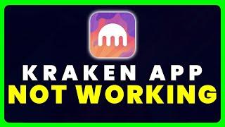 Kraken App Not Working: How to Fix Kraken App Not Working