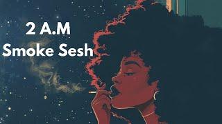 2 AM Smoke Sesh Lofi Music (real smooth)