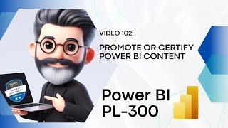 102. Crack the Power BI PL-300 Exam Preparation - Promote or certify Power BI content in Power BI