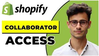 How to Request Collaborator Access in Shopify (Quick & Easy)