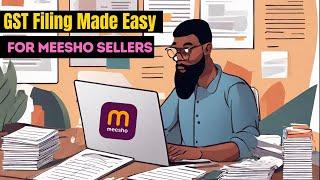Complete Guide: Filing GST Returns for Meesho Sellers