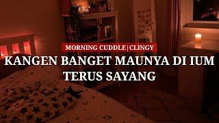 MAUNYA IUM KANGEN TERUS SAYANG | MORNING CUDDLE | ASMR HUSBAND INDONESIA