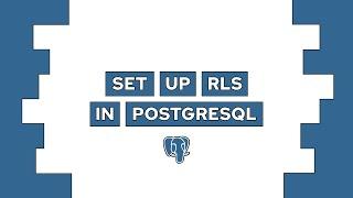 How to Setup Row Level Security (RLS) in PostgreSQL