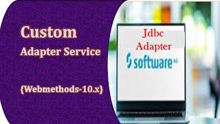 Software ag custom adapter service||webmethods jdbc adapter tutorial||webmethods integration server