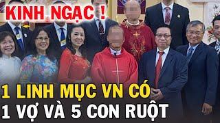 Tin Mới! Bất Ngờ Chuyện 1 Linh Mục VN Có 5 Người Con Ruột Xin Cầu Nguyện Cha Phêrô Nguyễn Hữu Thăng