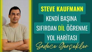 20 Dili Kendi Başına Öğrenen Çok Dilli (Polyglot) Steve Kaufmann'e göre Sıfırdan Dil Öğrenmenin Yolu