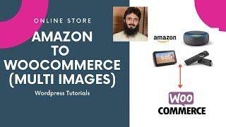 Import Amazon's Products (with Multiple Images) to WooCommerce