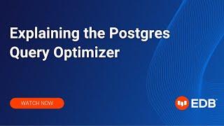 Webinar: Explaining the Postgres Query Optimizer