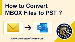 Corbett MBOX to PST Convert Software to Convert Multiple MBOX Files to PST For Outlook All Versions