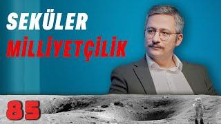 Seküler Milliyetçilik - Aydaki Adam: İlker Canikligil - Bahadırhan Dinçaslan - B85