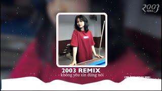 HOT TIKTOK | KHÔNG YÊU XIN ĐỪNG NÓI | UMIE x DROPPY x HỔ - 2003REMIX nhạc trẻ hot titok hiện nay