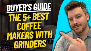 TOP 5 Best Coffee Makers With Grinders - Best Coffee Maker With A Grinder Review (2023)