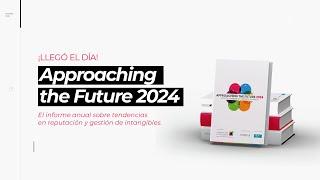  Approaching The Future 2024. Tendencias en Reputación y Gestión de Intangibles