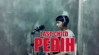 Last Child Pedih - Cover by Angga Pangestu