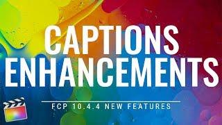 FCP 10.4.4 New Features: Caption Enhancements