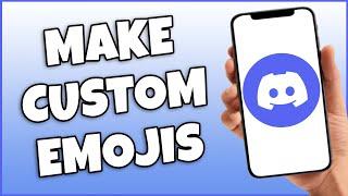 How To Make Custom Emojis On Discord Mobile (Super Easy)