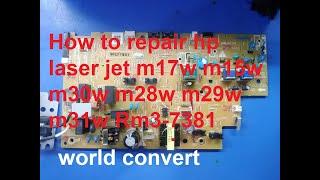 How to repair hp laser jet m17w m15w m30w m28w m29w m31w Rm3-7381 power supply  world convert