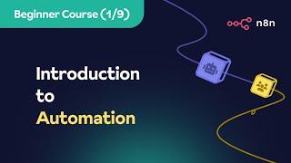 n8n Beginner Course (1/9) - Introduction to Automation