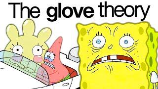 The Spongebob Glove Theory