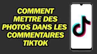 Comment Mettre Des Photos Dans Les Commentaires TikTok | Pas à Pas