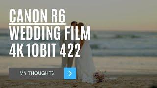 Wedding Film - Canon R6 4k 10bit 422 - My Thoughts "LOVE IT"