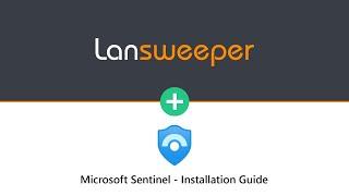 Partner Integration - Lansweeper & Microsoft Sentinel Installation Guide