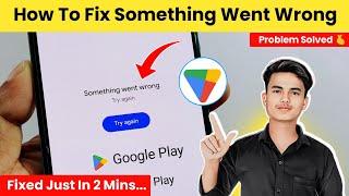 Fix Play Store Something Went Wrong | Something Went Wrong Play Store | Something Went Wrong Problem