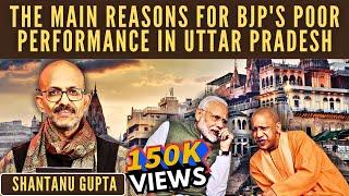 The main reasons for BJP's poor performance in Uttar Pradesh • Shantanu Gupta