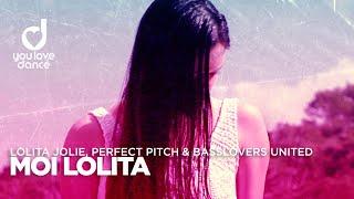 Lolita Jolie, Perfect Pitch & Basslovers United – Moi Lolita