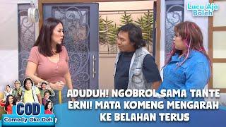 ADUDUH! NGOBROL SAMA TANTE ERNI! MATA KOMENG MENGARAH KE BELAHAN TERUS - COMEDY OKE DEH