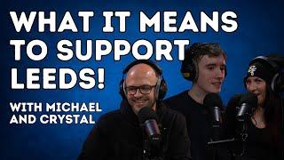 What It Means to Support Leeds United - With @thesquareball_ 's Michael and @crystalscuor