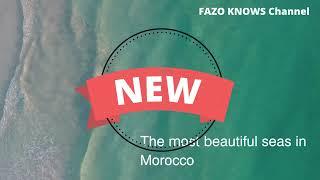 The most beautiful seas in Morocco-The most beautiful beaches in Morocco-Part 01-