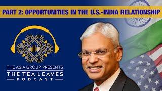 Tea Leaves 2.22 - Ashley J. Tellis, Pt. 2: Opportunities for Deeper U.S.-India Cooperation