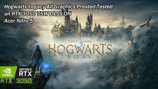 Hogwarts Legacy All Graphics Preset Tested on RTX 3050 75W | DLSS ON | Acer Nitro 5