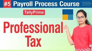 #5 Payroll Course: Professional tax in Tally Prime