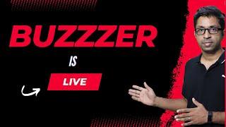 Buzzzer is Live! [MUST WATCH]