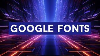 Cách chèn fonts từ Google fonts mới nhất 2024