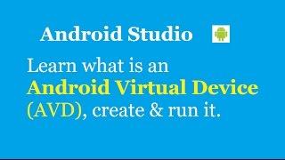How to create and run Android Virtual Device (AVD) in Android Studio