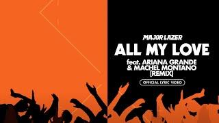 Major Lazer - All My Love (feat. Ariana Grande & Machel Montano) (Remix)